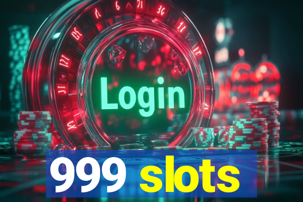 999 slots